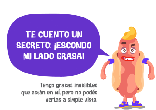 Ultraprocesados con mucha GRASA:
Embutidos (fiambres, patés y frankfurters), snacks (papas fritas y otros productos de copetín), productos prefritos congelados (nuggets, papas fritas), margarina, símil chocolate, alfajores, galletitas dulces rellenas, helados.